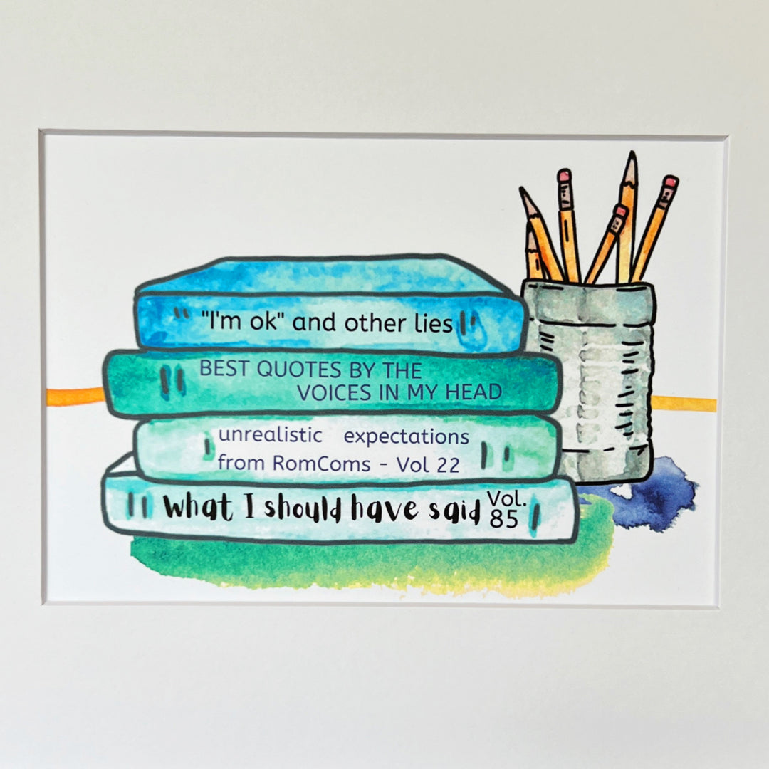 print of a book stack and a pencil holder. book titles include, "I'm ok and other lies" "Best Quotes by the voices in my head" "unrealistic expectations from Rom Coms Volume 22" " what I should have said Volume 85"
