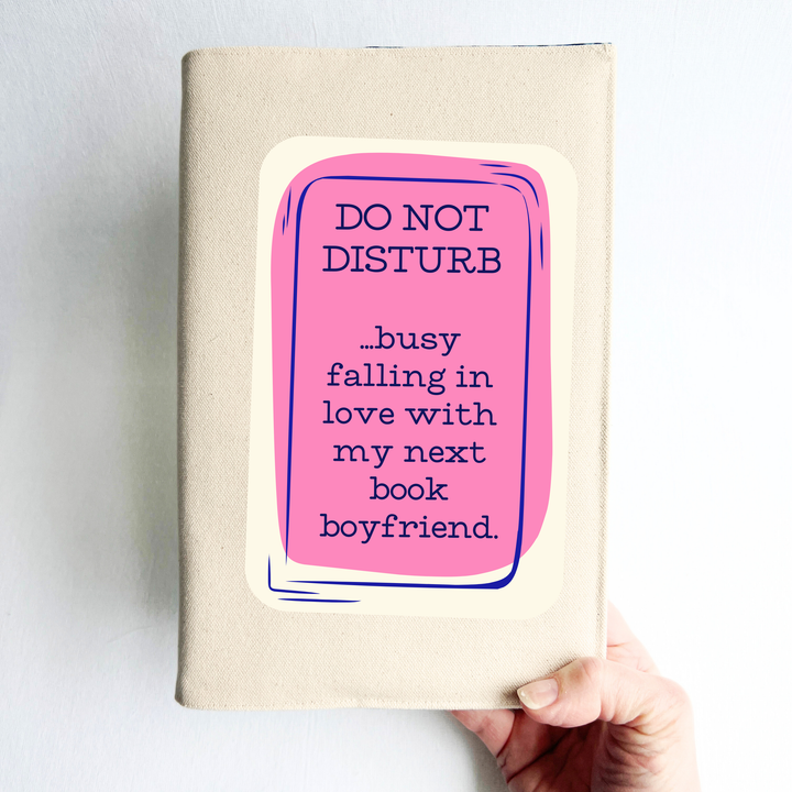 Reusable Adjustable Fabric Book Cover - Do not disturb when I have a new book boyfriend