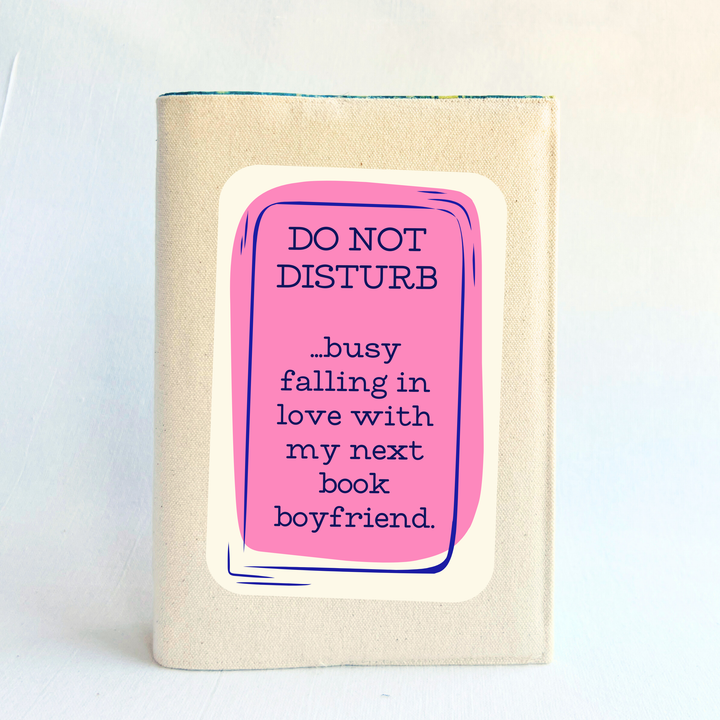 Reusable Adjustable Fabric Book Cover - Do not disturb when I have a new book boyfriend