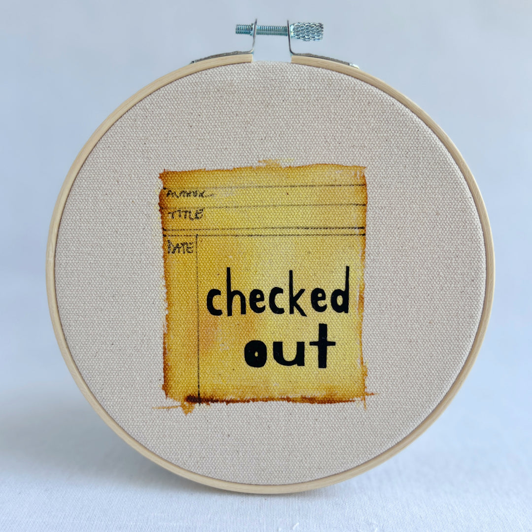 checked out - library card original hoop art