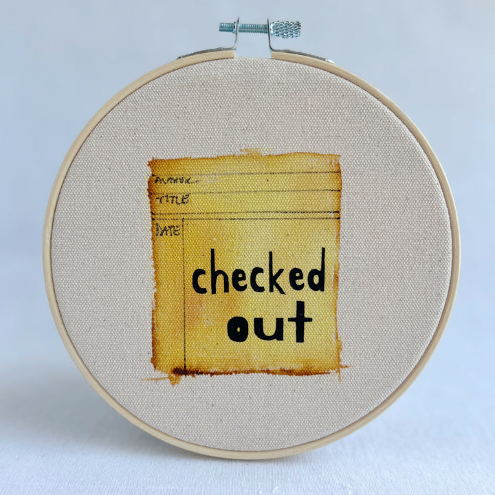 checked out - library card original hoop art
