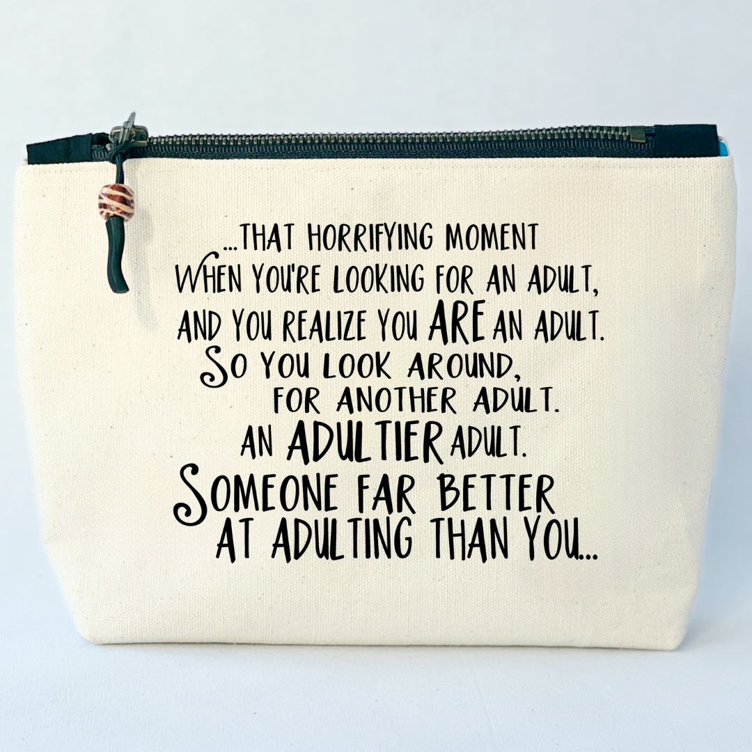 square canvas zip bag with black zipper and the words, that horrifying moment when you realize that you are the adult in the room