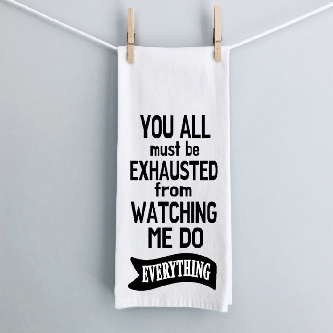 you all must be exhausted - humorous tea, bar and kitchen towel LG