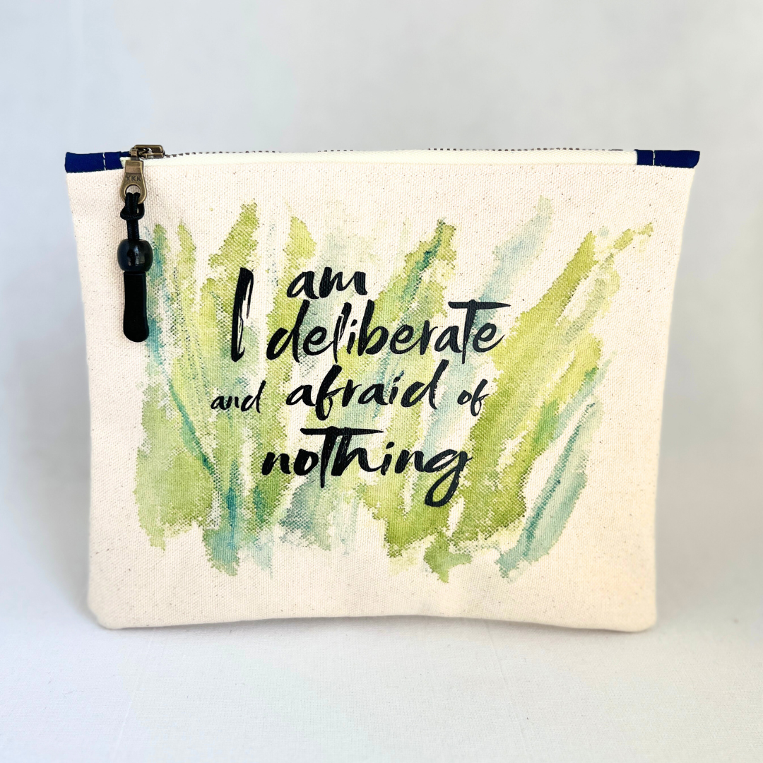 Canvas zip bag painted small - I am deliberate and unafraid