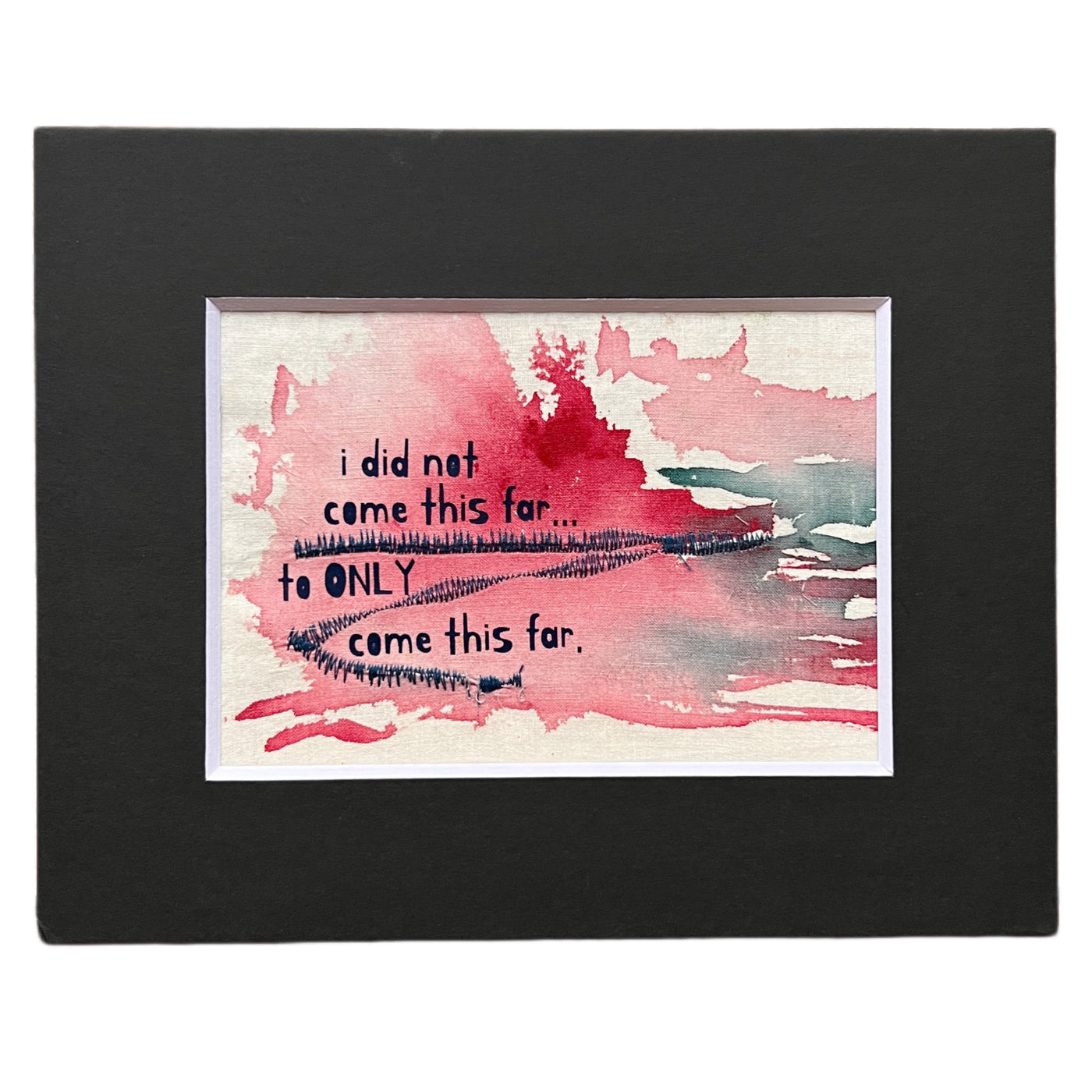 i did not come this far to only come this far - painted mixed media art print