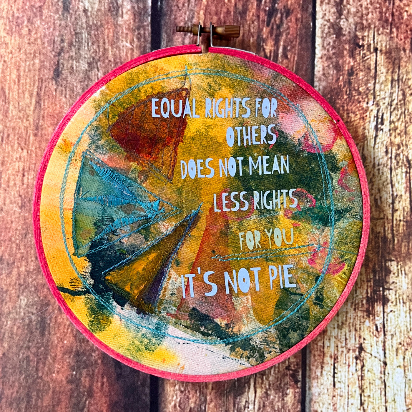 equal rights are not pie - painted mixed media hoop art