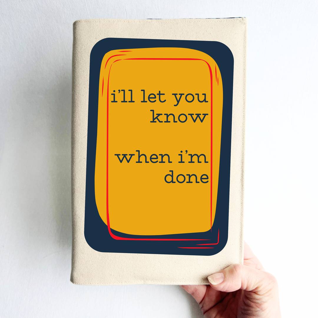 A rectangular linen-colored book cover with a central graphic featuring a mustard yellow rounded rectangle, a dark navy blue frame, and the text 'i'll let you know when i'm done' in dark navy lettering, outlined with a thin red accent line.
