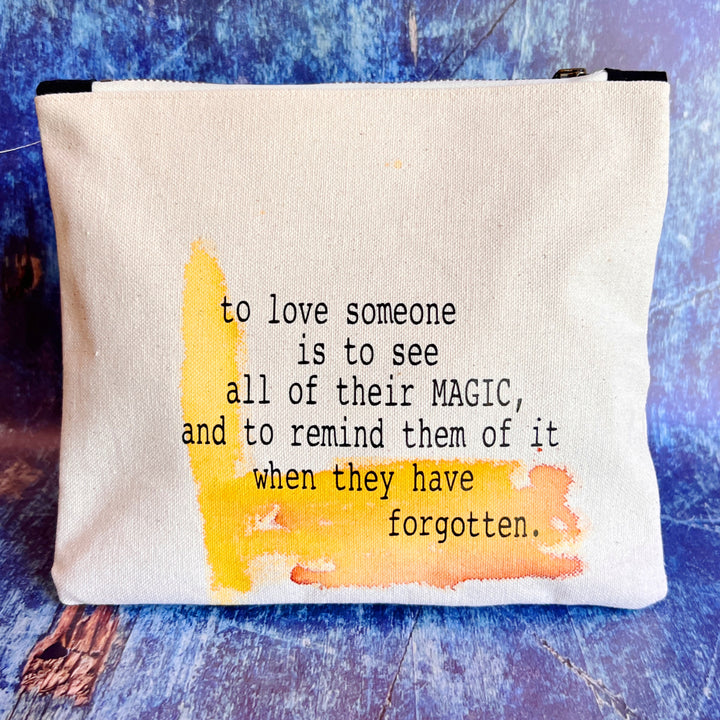mini canvas zip bag - to love someone is to see all of their magic