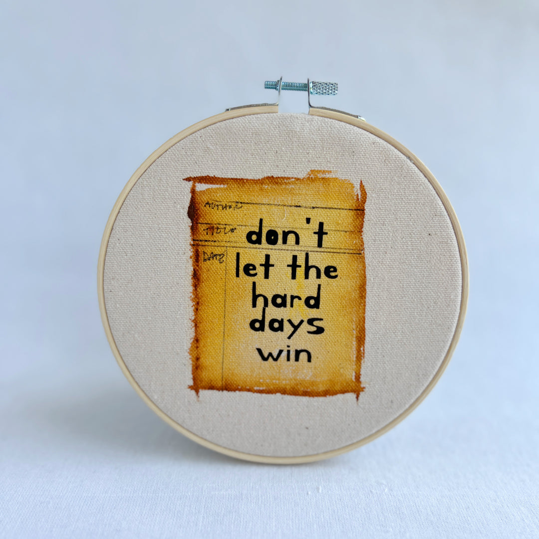don't let the hard days win - library card original hoop art