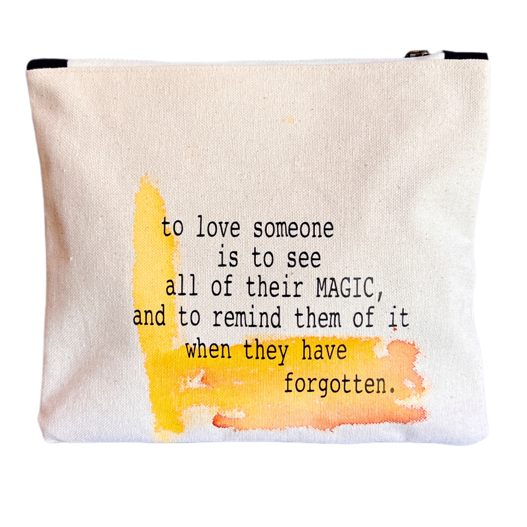 mini canvas zip bag - to love someone is to see all of their magic