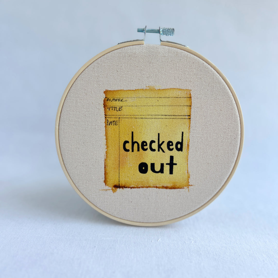 checked out - library card original hoop art