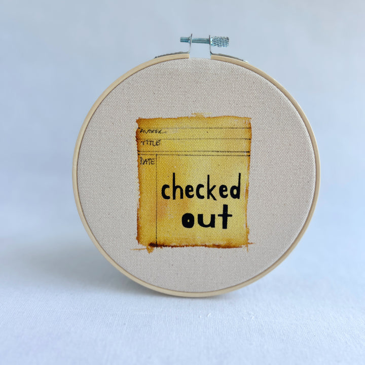 checked out - library card original hoop art
