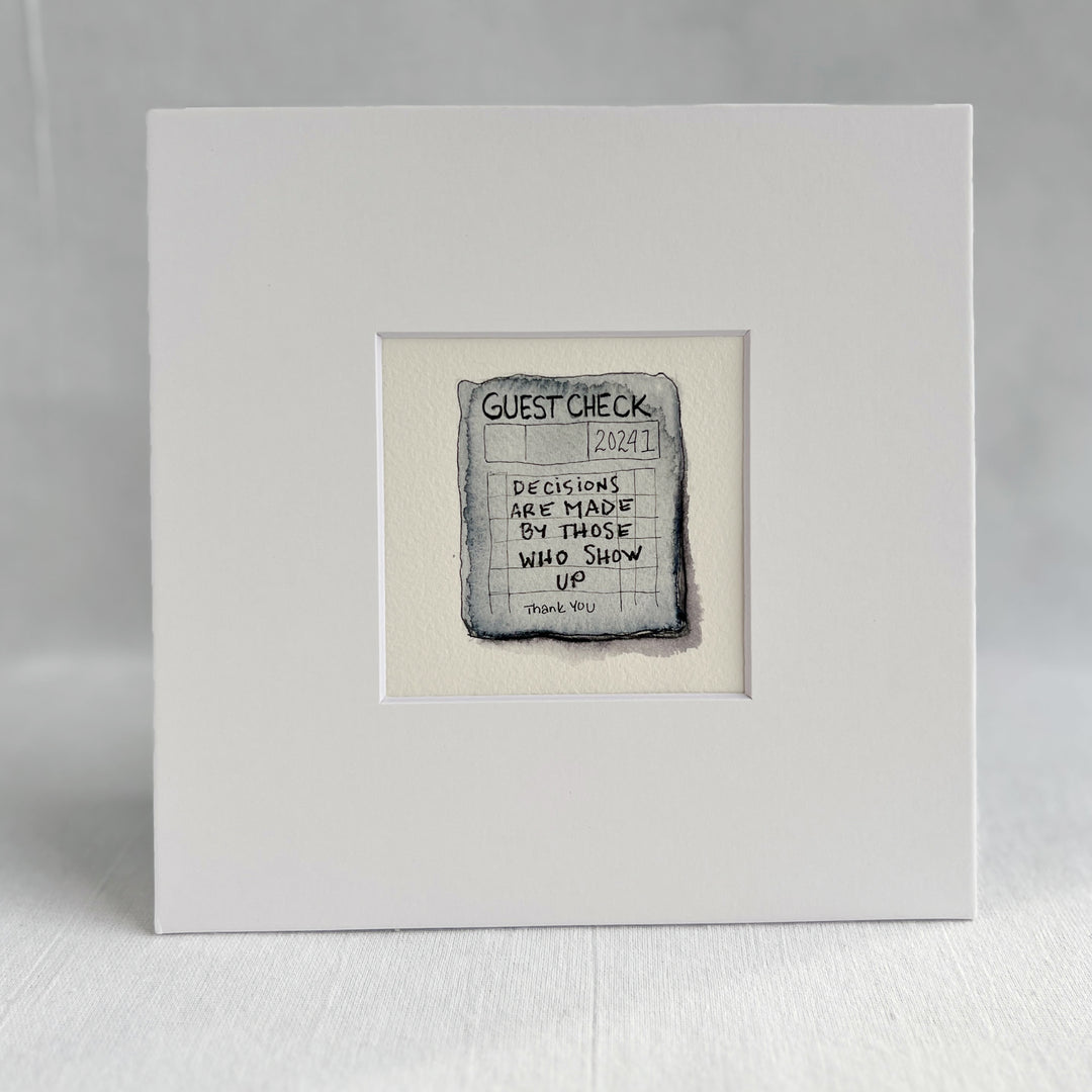 Guest Check Watercolor Original Art - Decisions are Made by Those who Show Up