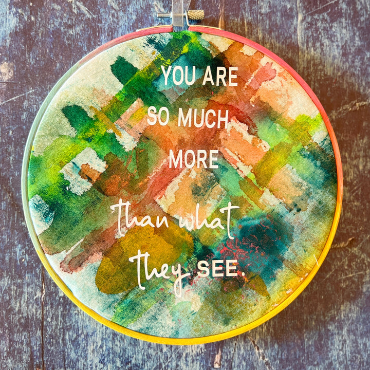 you are so very much more - painted mixed media hoop art