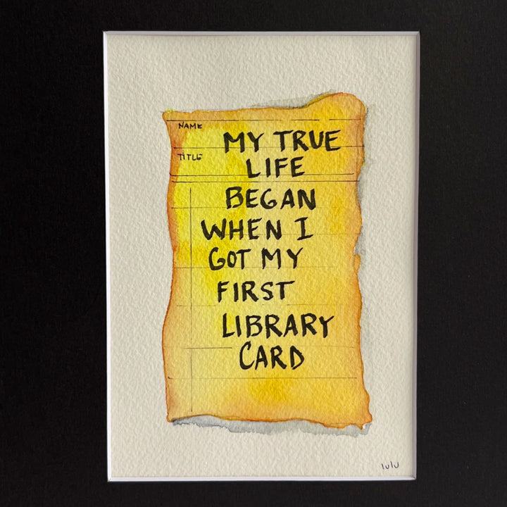 Library Card Watercolor Original Art - My true life began when I got a library card