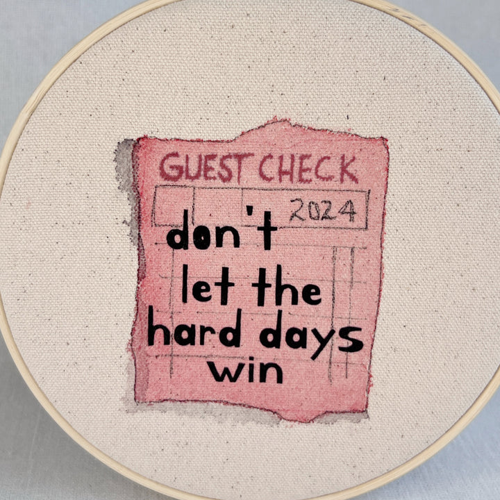 Don't let the hard days win - guest check original hoop art