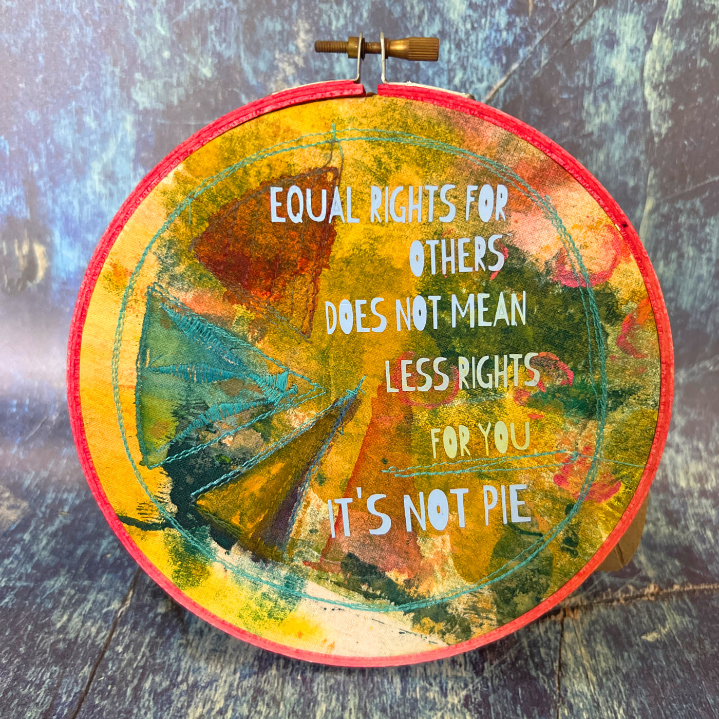 equal rights are not pie - painted mixed media hoop art