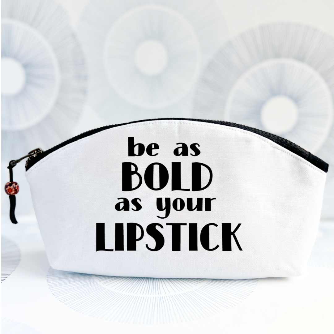 Curvy Canvas Cosmetic Bag - Be as Bold as your Lipstick