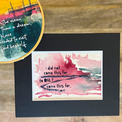 i did not come this far to only come this far - painted mixed media art print