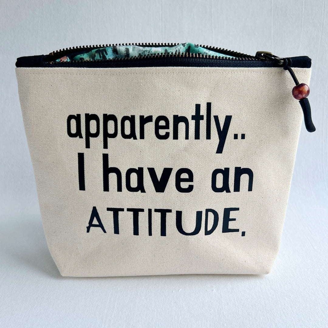 Canvas Zip Bag Lined - Apparently I have an Attitude
