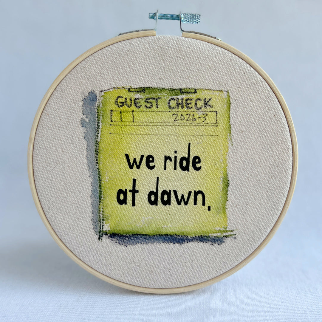we ride at dawn - guest check original hoop art