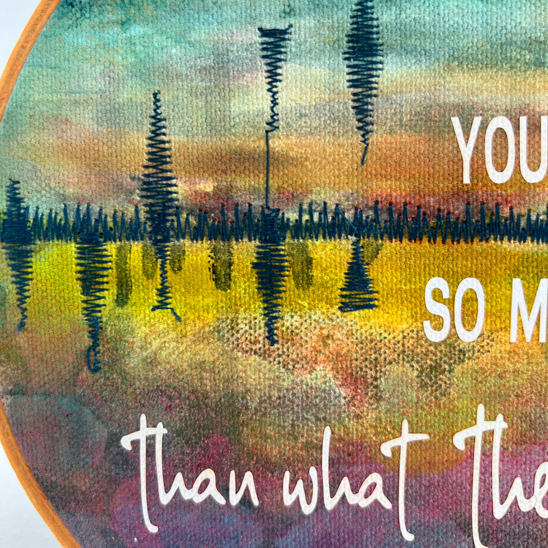 You are so very much more - painted mixed media hoop art