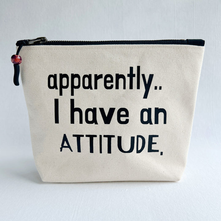 Canvas Zip Bag Lined - Apparently I have an Attitude