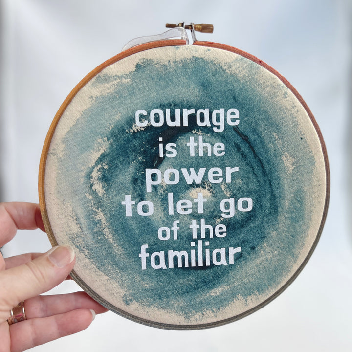 Courage is the power - painted mixed media hoop art