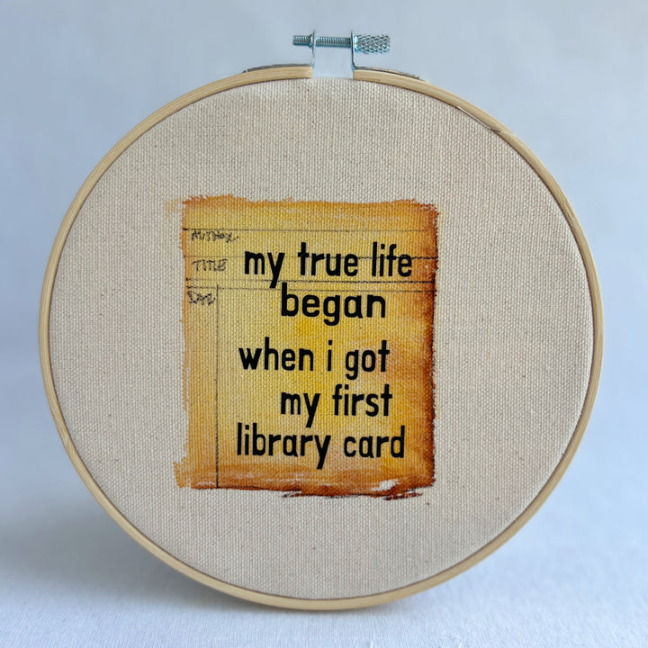 my true life began when I got my library card - library card original hoop art