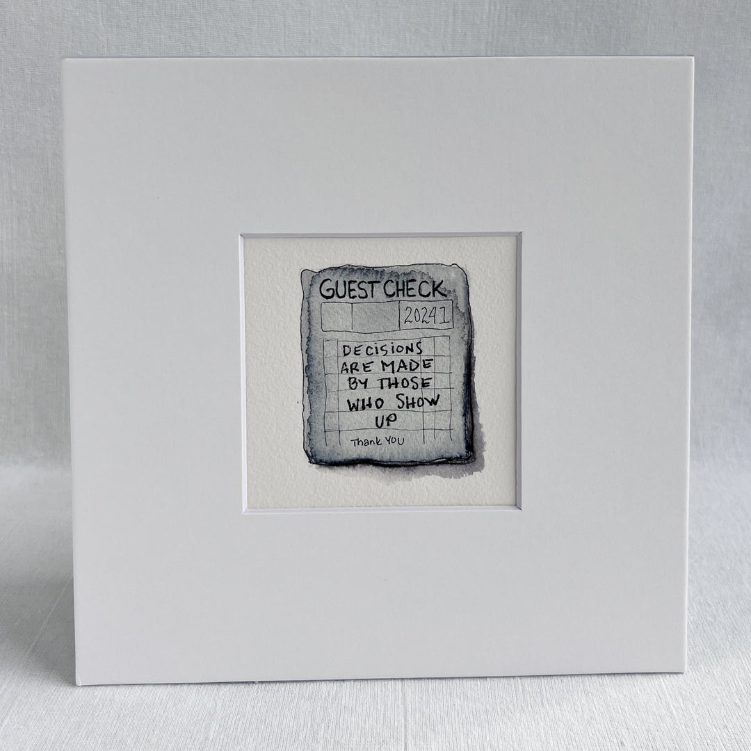 Guest Check Watercolor Original Art - Decisions are Made by Those who Show Up