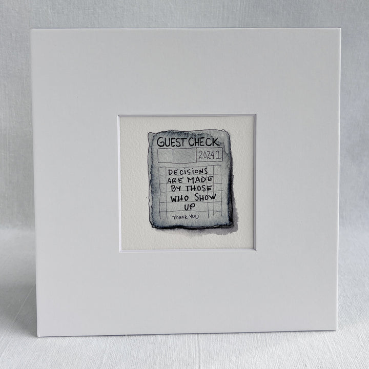 Guest Check Watercolor Original Art - Decisions are Made by Those who Show Up