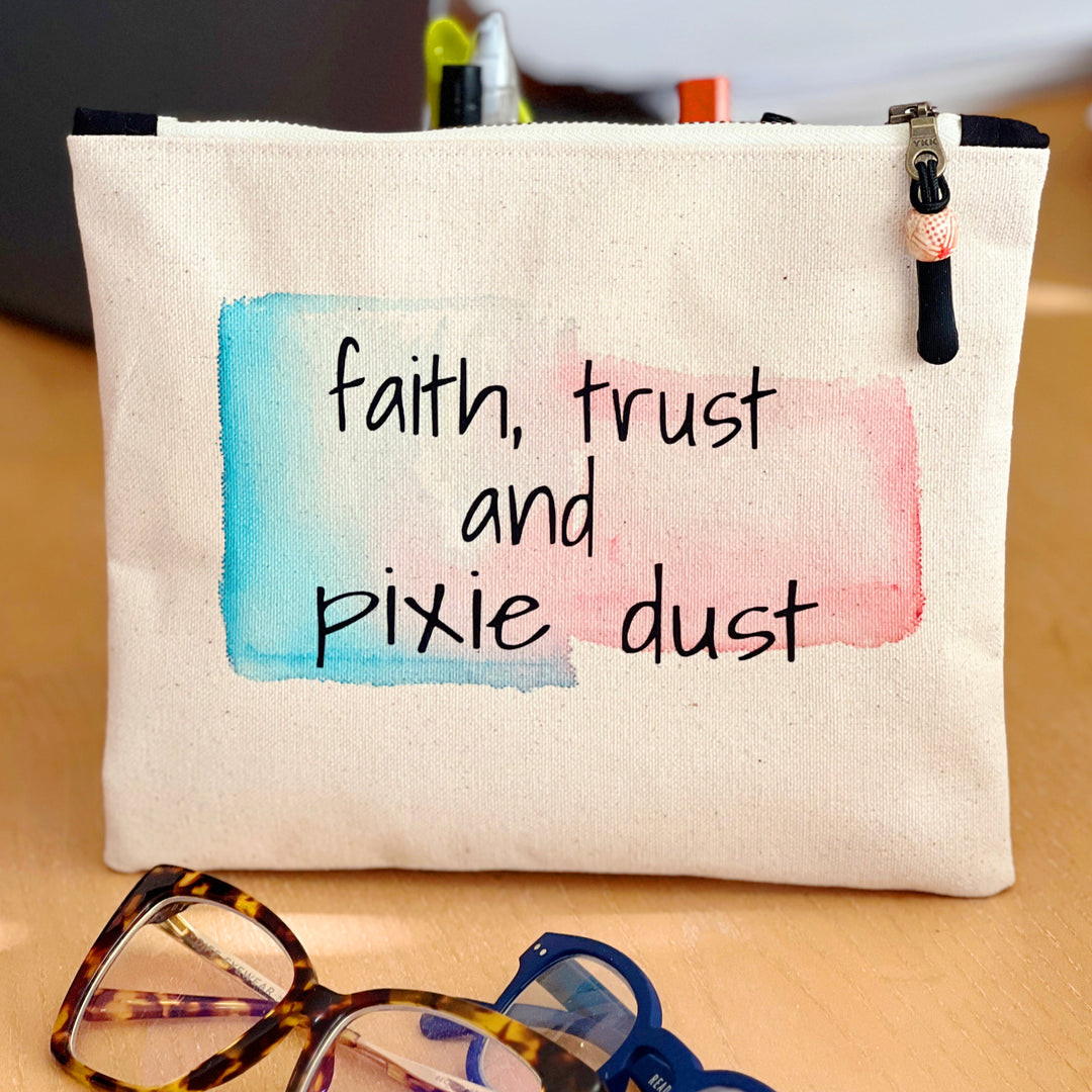 square canvas zip bag with the words faith, trust and pixie dust