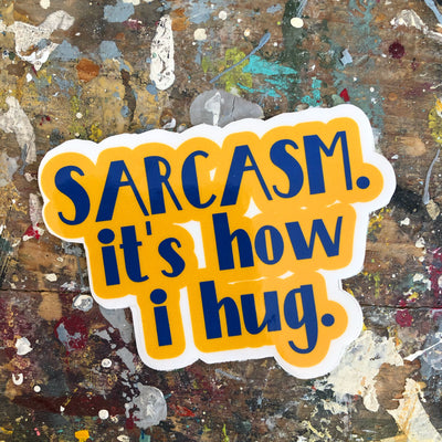 sarcasm..it's how i hug die cut vinyl sticker