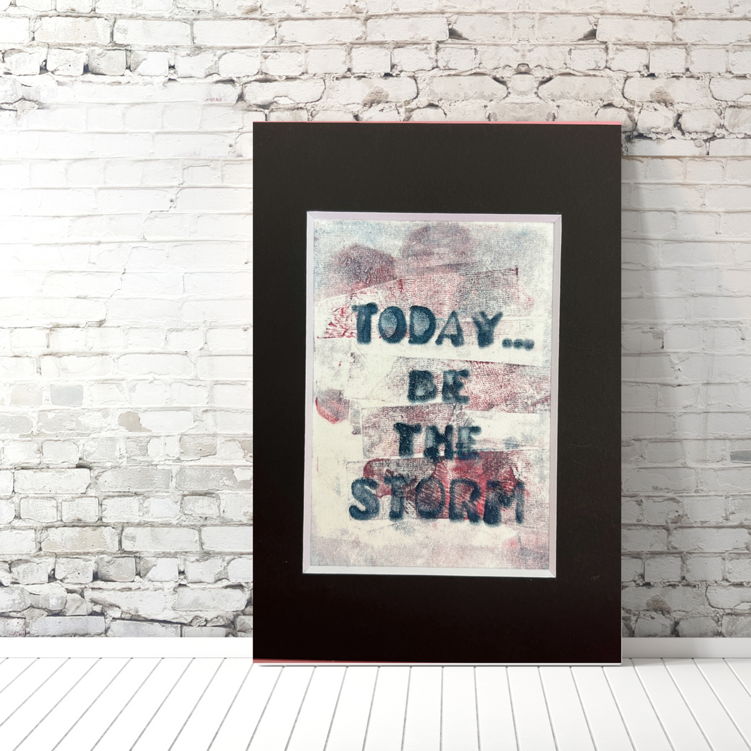 today, be the storm - painted art print collection