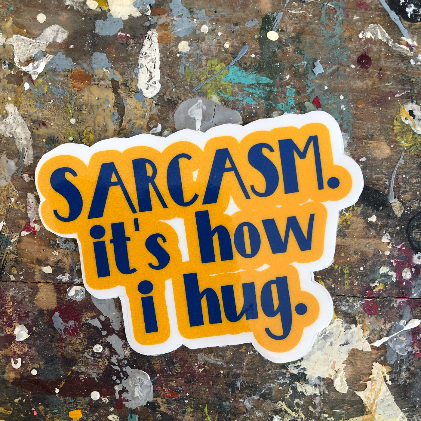 sarcasm..it's how i hug die cut vinyl sticker