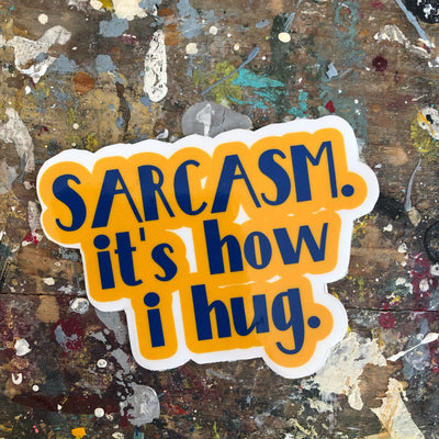 sarcasm..it's how i hug die cut vinyl sticker