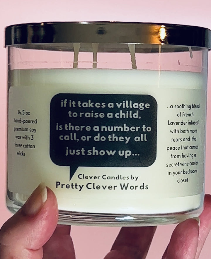 if it takes a village to raise my child do they just show up? French Lavender Candle