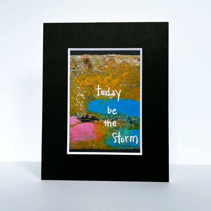today, be the storm - painted art print