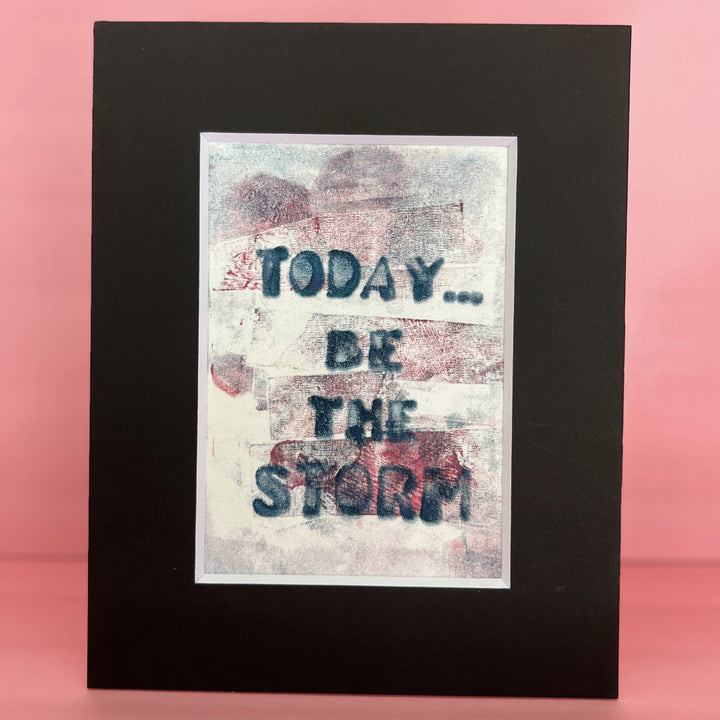 today, be the storm - painted art print collection