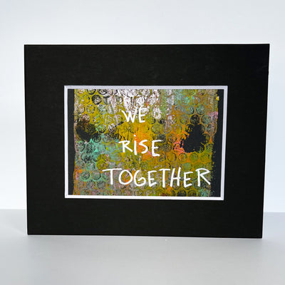 and we rise together - painted art print