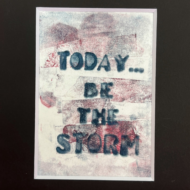 today, be the storm - painted art print collection