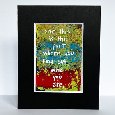 this is the part where you find out who you are - painted art print