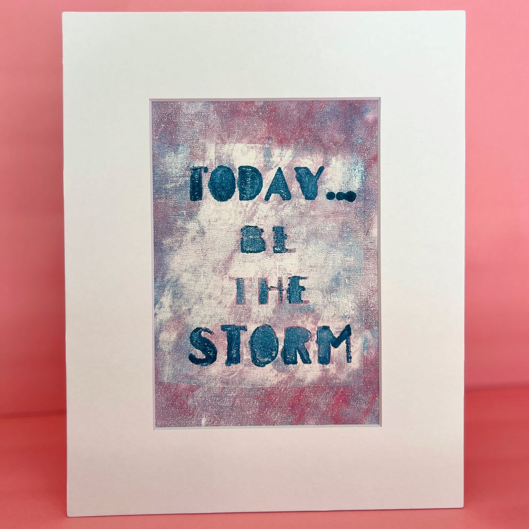 today, be the storm - painted art print collection