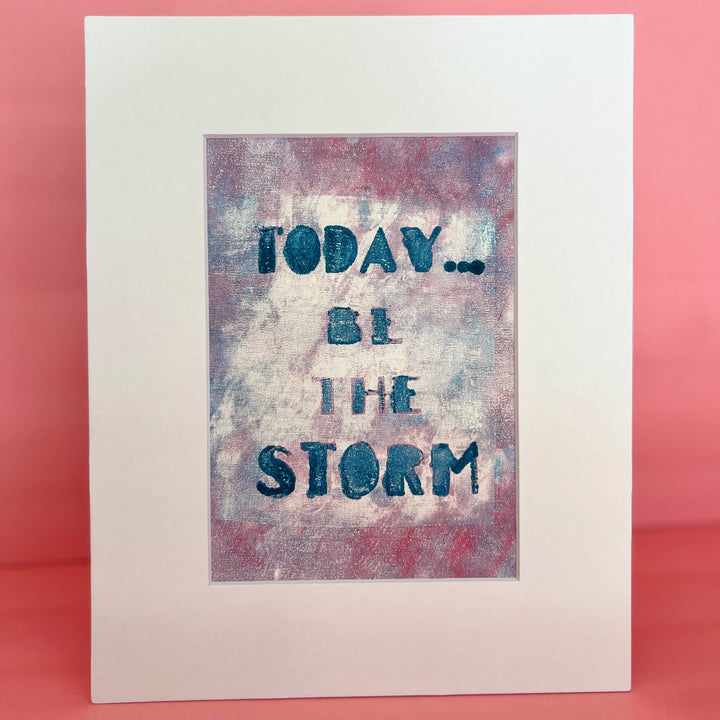 today, be the storm - painted art print collection