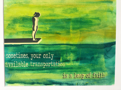 painted fabric art piece in green and blue paint, with a person on a diving board, and the words, "sometimes your only available transportation is a leap of faith