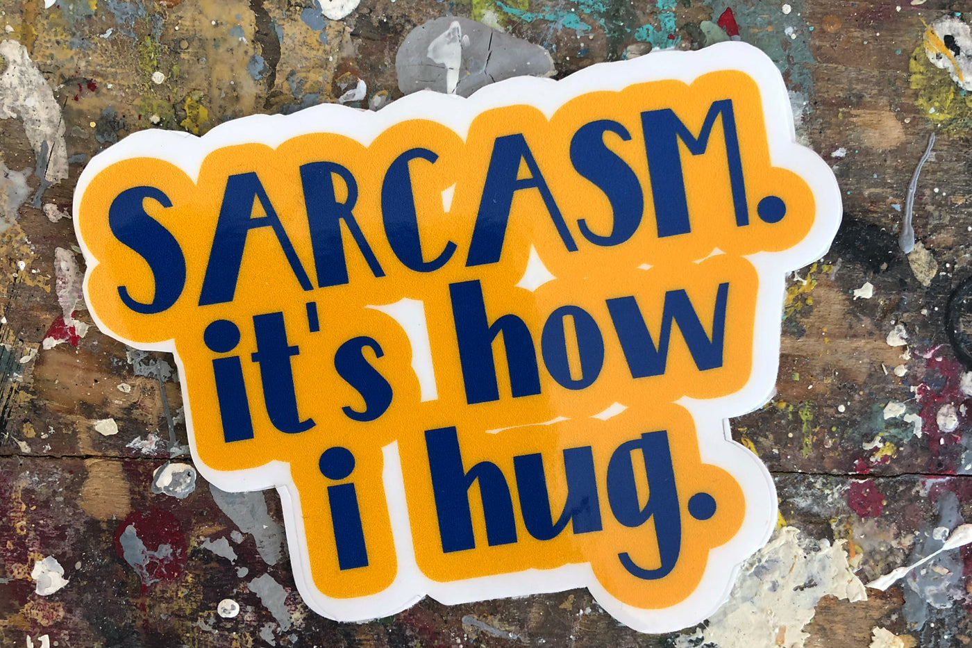sarcasm..it's how i hug die cut vinyl sticker