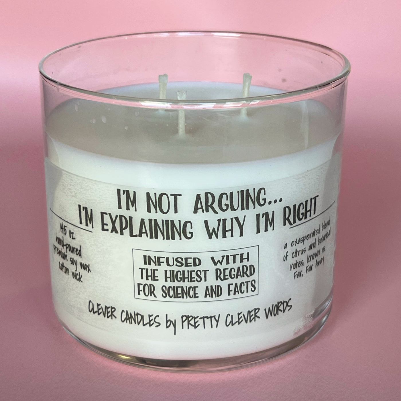 I'm not arguing, I'm explaining why I'm right - grey candle