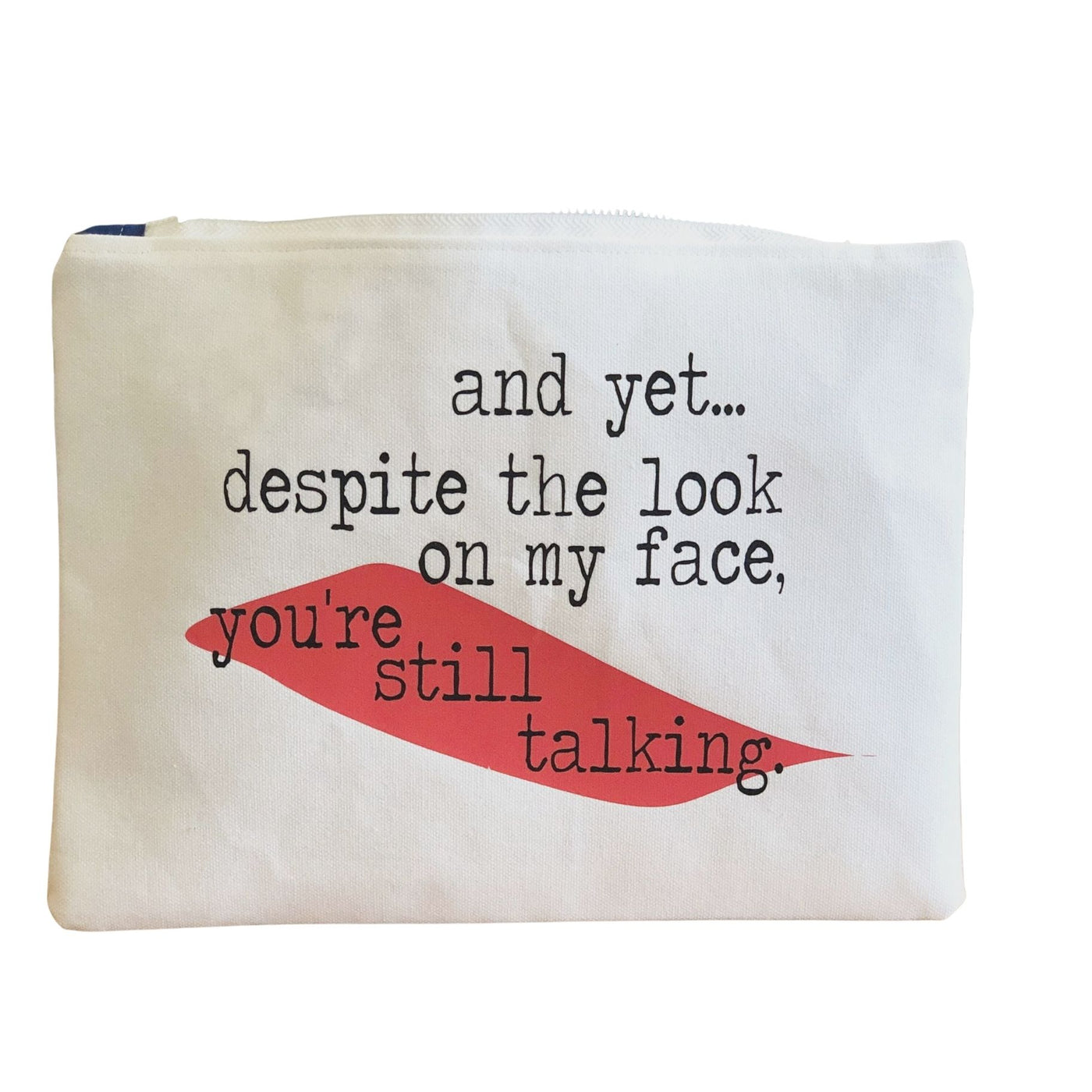 and yet, you're still talking - white canvas zip bag