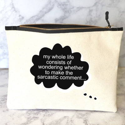 always wondering about the sarcastic comment - canvas zip bag
