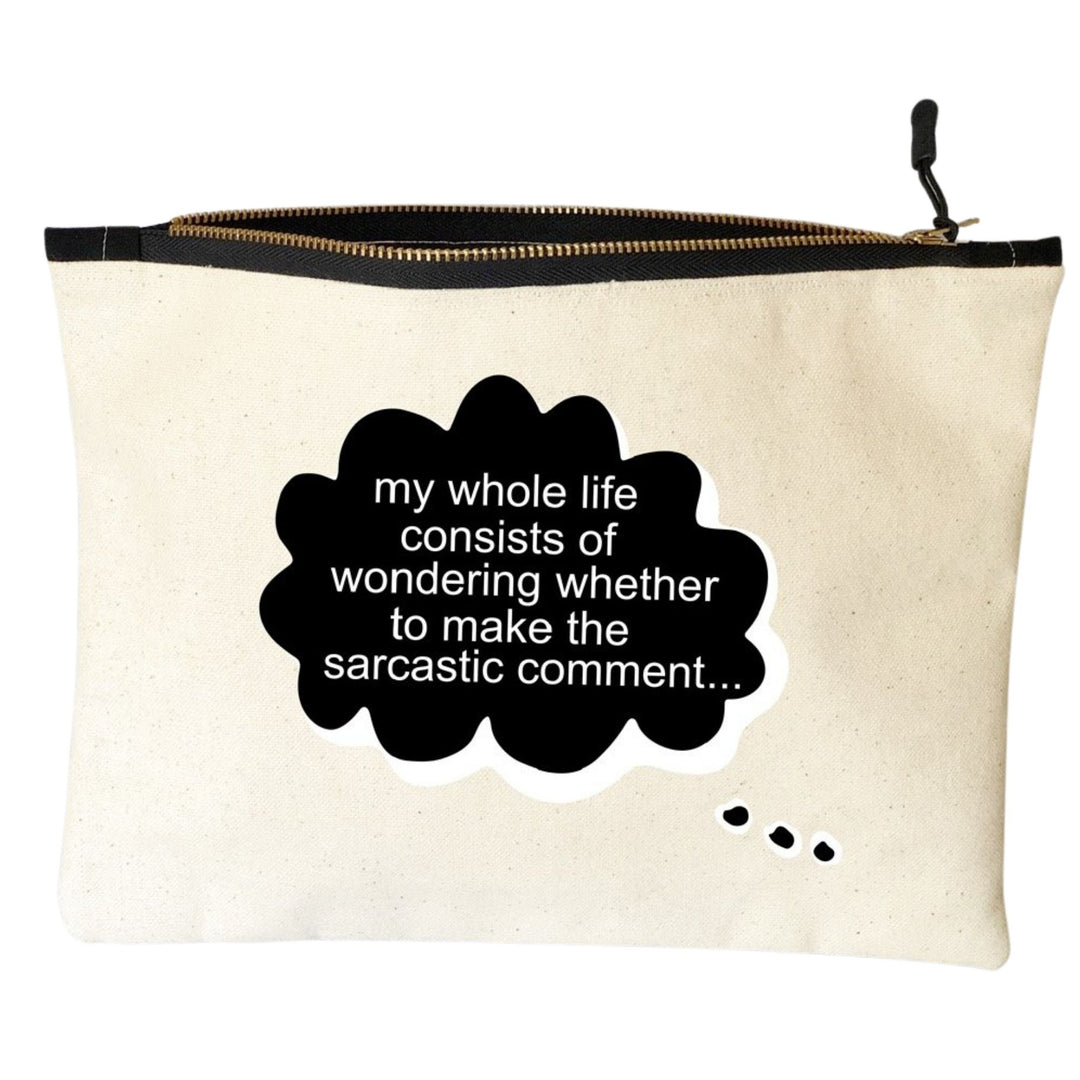 always wondering about the sarcastic comment - canvas zip bag